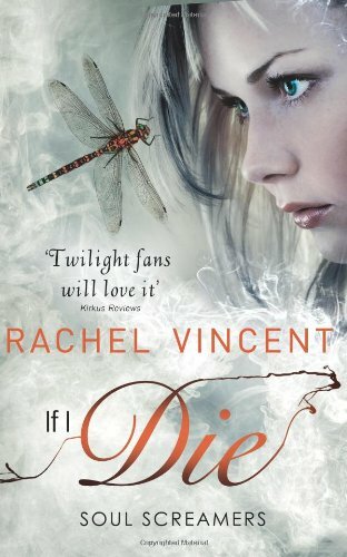 If I Die (Soul Screamers) By Rachel Vincent. 9781848450615