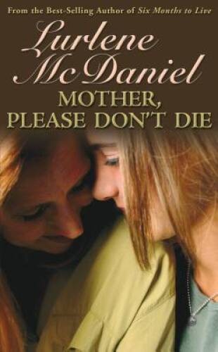 Mother, Please Don't Die - Paperback By McDaniel, Lurlene - GOOD