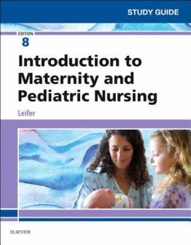 Study Guide for Introduction to Maternity and Pediatric Nursing, USED-Good, Leif