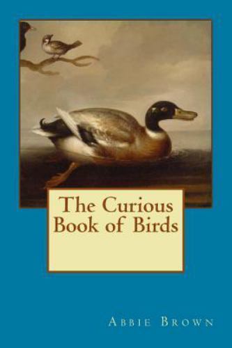 Curious Book of Birds, Paperback by Brown, Abbie Farwell, Brand New, Free shi...