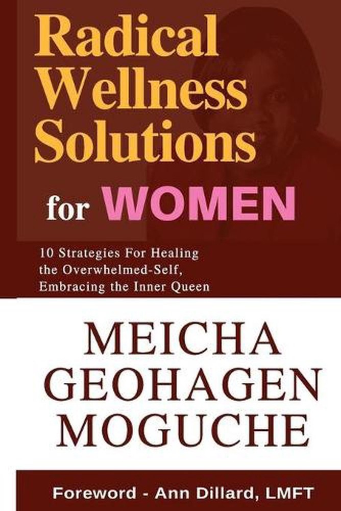 Radical Wellness Solutions for Women by Meicha Geohagen Moguche (English) Paperb