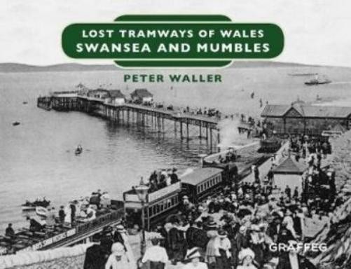 Peter Waller Lost Tramways of Wales: Swansea and Mumbles (Hardback)Another great item from Rarewaves USA | Free delivery!