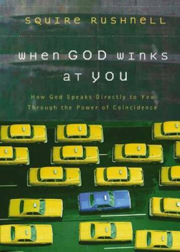 Discover How God Speaks Directly Through the Power of Divine Signs and Coincidences - When God Winks at You