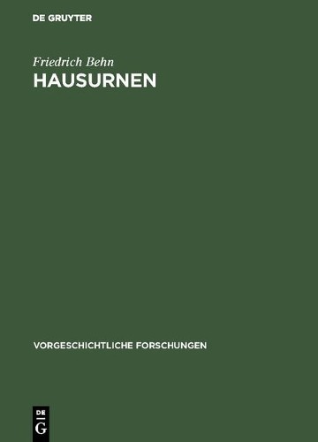 Friedrich Behn Hausurnen (Hardback) Vorgeschichtliche Forschungen