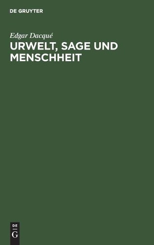 Edgar Dacqué Urwelt, Sage Und Menschheit (Hardback)