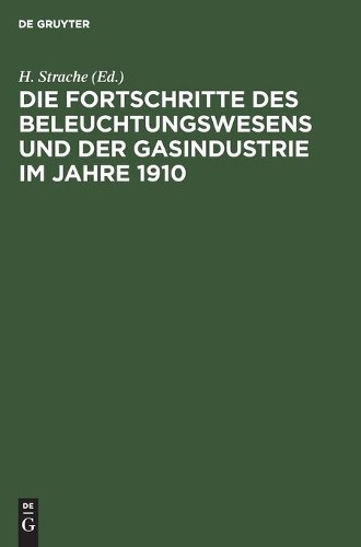 Die Fortschritte Des Beleuchtungswesens Und Der Gasindustrie Im Jahre (Hardback)