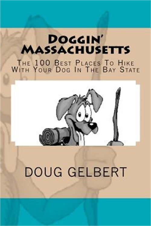 Doggin' Massachusetts: The 100 Best Places to Hike with Your Dog in the Bay Stat