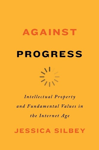 Jessica Silbey Against Progress (Paperback)
