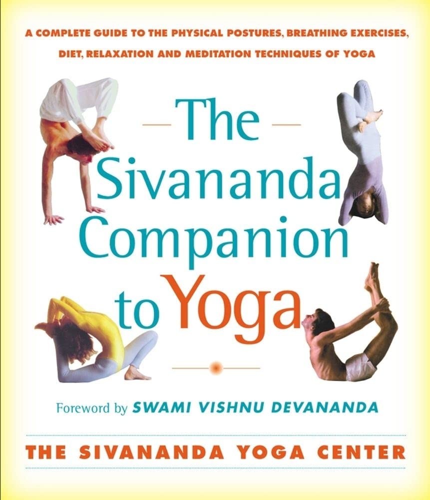 The Sivananda Companion to Yoga: A Complete Guide to the Physical Postures, ...