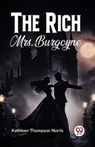 Kathleen Thompson Norris The Rich Mrs. Burgoyne (Paperback)Another great item from Rarewaves USA | Free delivery!