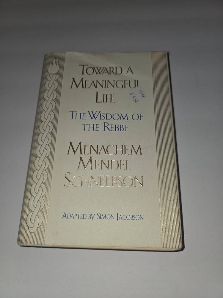 Toward a Meaningful Life: The Wisdom of the Rebbe by Menachem Mendel Schneerson