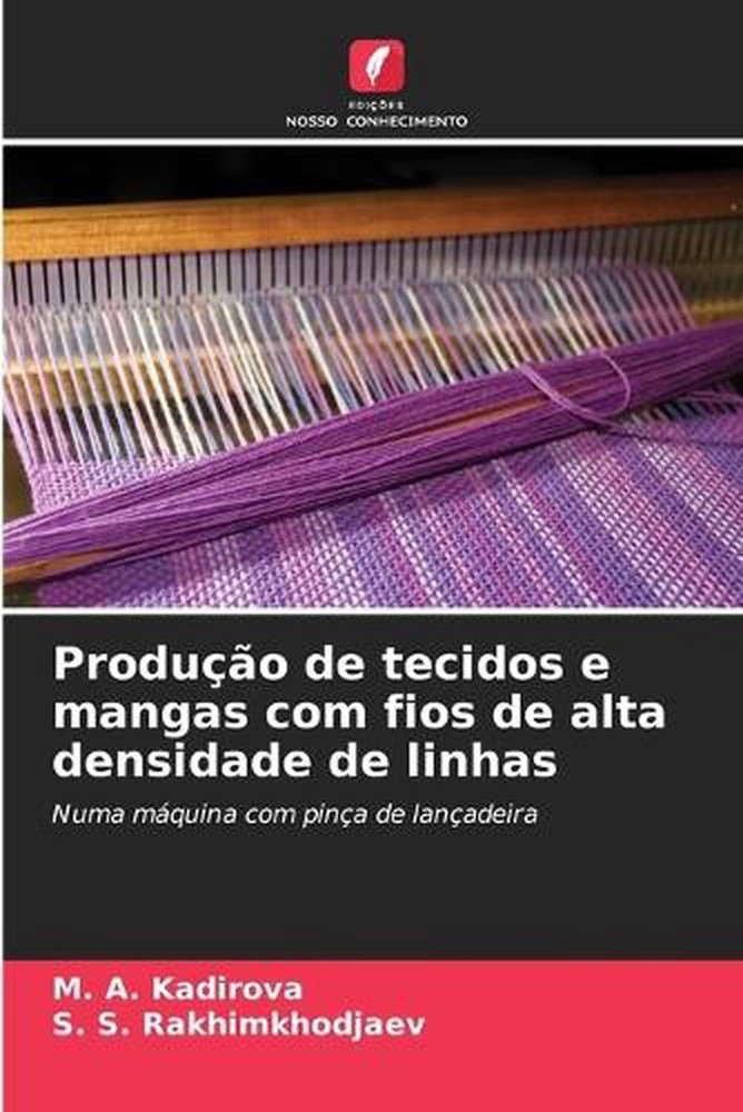 Produo de tecidos e mangas com fios de alta densidade de linhas by M.A. Kadirova