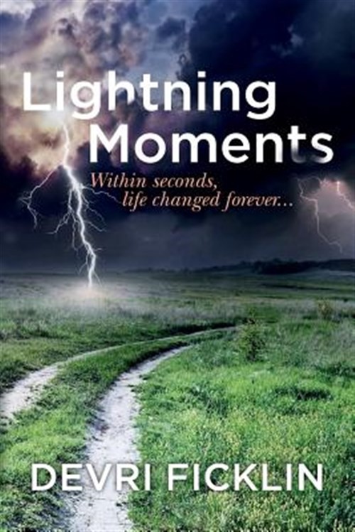 Lightning Moments : Within Seconds, Life Changed Forever..., Paperback by Fic...