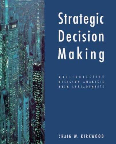 Strategic Decision Making: Multiobjective Decision Analysis with Sprea - GOOD