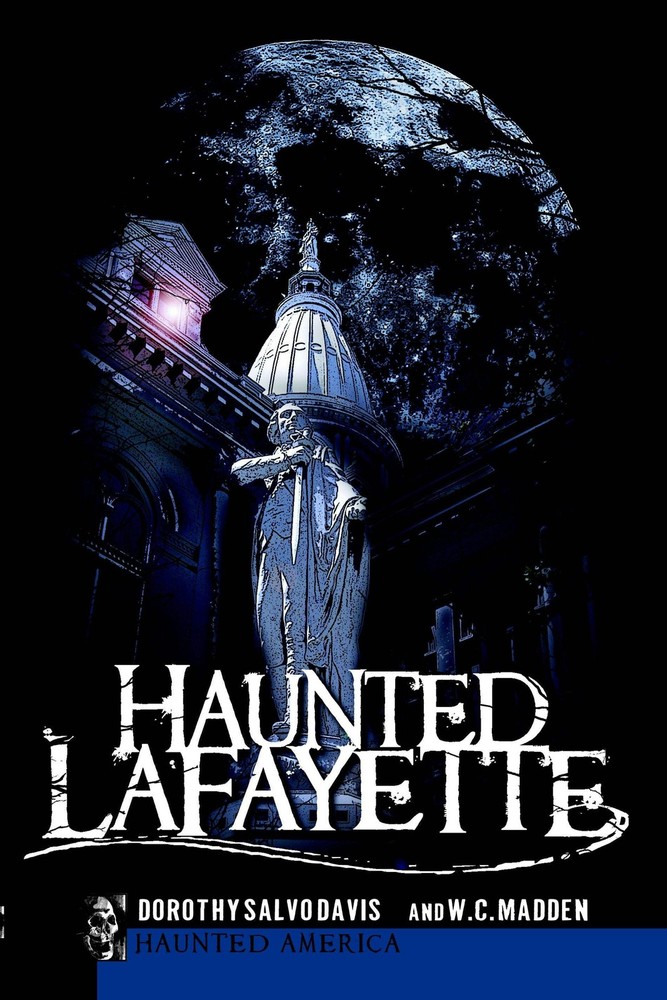 NEW The History Press Haunted Lafayette, IN 9781596298040 Haunted America Trade