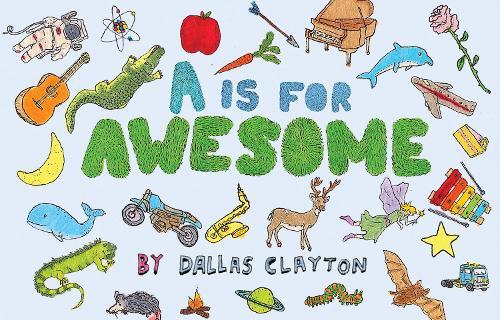 Dallas Clayton A Is for Awesome Hardcover Inspirational Kids Book