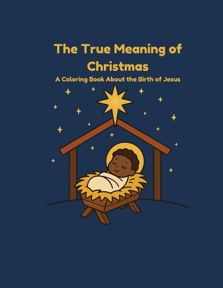 The True Meaning of Christmas: A Coloring and Activity Book About the Birth of J