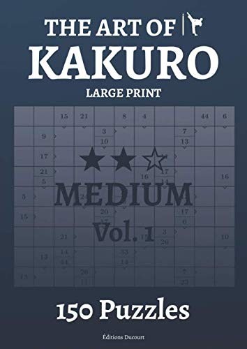 The Art of Kakuro Medium Vol.1 Large Print