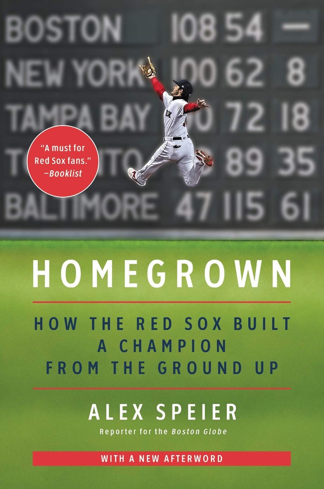 Homegrown: How the Red Sox Built a Champion from the Ground Up - The Definitive,