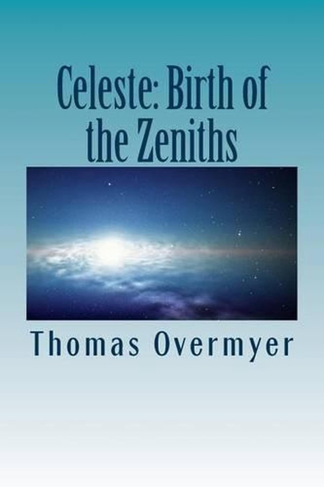 Celeste: Birth of the Zeniths by Thomas C. Overmyer (English) Paperback Book