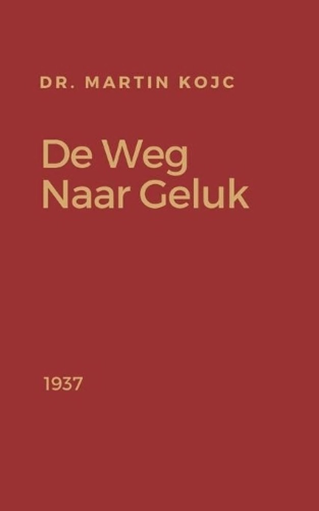 De Weg naar Geluk by Martin Kojc (Dutch) Paperback Book