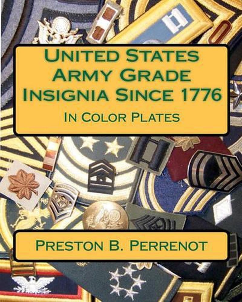 United States Army Grade Insignia Since 1776 by Preston B. Perrenot (English) Pa