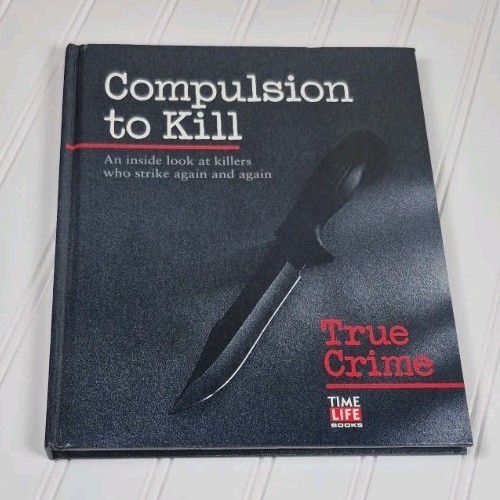 Compulsion to Kill True Crime Time Life Books Serial Killers Dahmer Kemper 1993