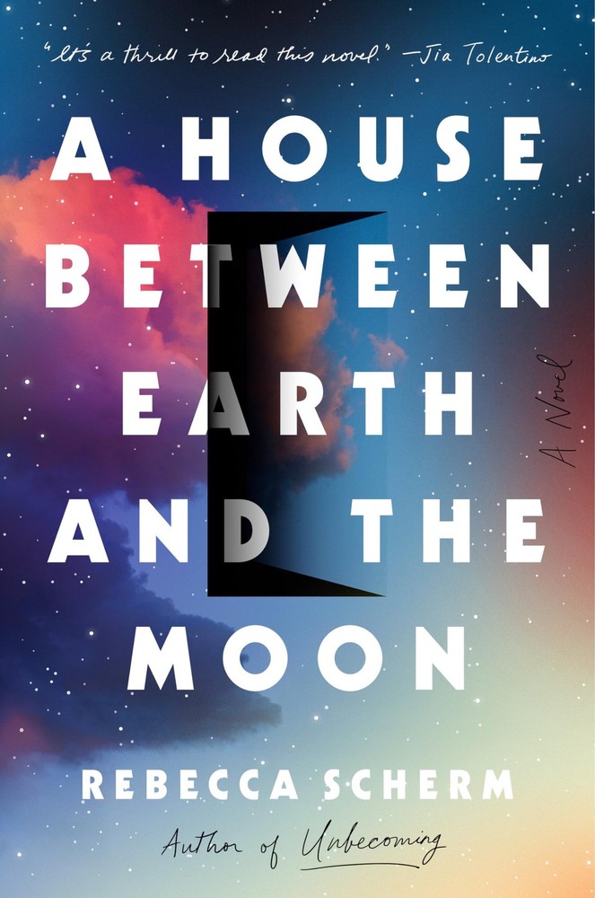 A House Between Earth and the Moon: A Novel by Scherm