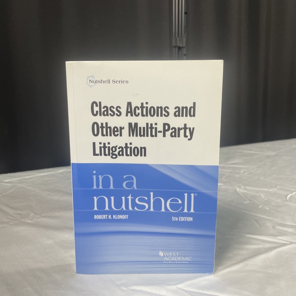 Class Actions and Other Multi-Party Litigation in a Nutshell 5th Ed. Klonoff