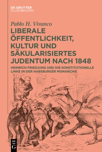 Liberale Öffentlichkeit, Kultur Und Säkularisiertes Judentum Nach 1848:: New