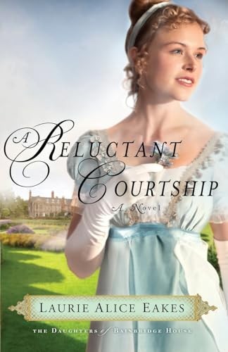 A Reluctant Courtship: A Novel: 3 (..., Eakes, Laurie A