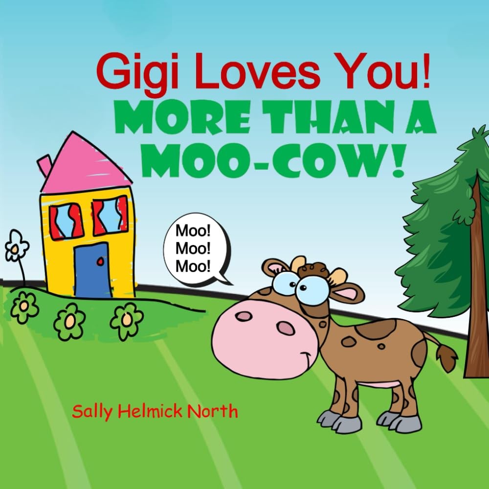 Gigi Loves You! More Than a Moo-Cow!