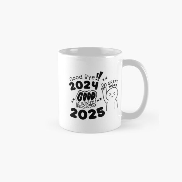 Good Bye 2024 Hello 2025 Year Happy New Year Classic Mug , Gift For Family