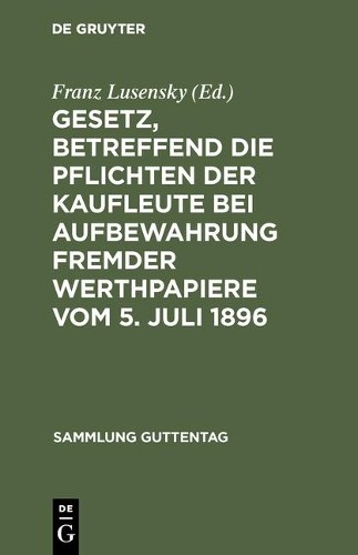 Gesetz, betreffend die Pflichten der Kaufleute bei Aufbewahrung fremd (Hardback)
