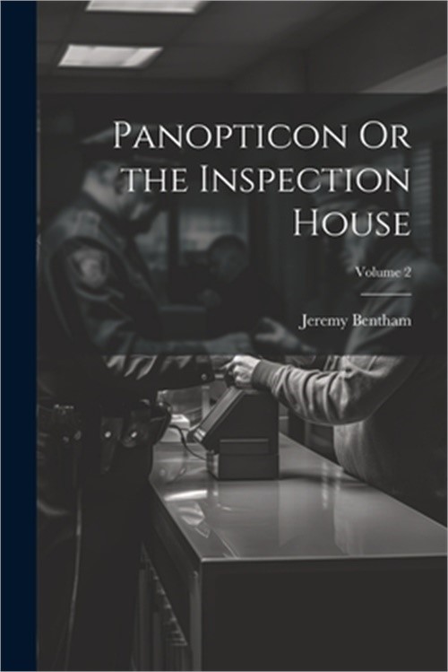 Panopticon Or the Inspection House; Volume 2 (Paperback or Softback)