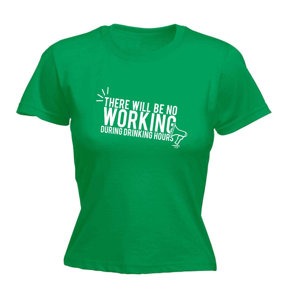 There Will Be No Working Drinking - Womens T Shirt Funny T-Shirt Gift Novelty