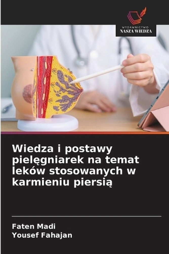 Wiedza i postawy pielgniarek na temat lekw stosowanych w karmieniu piersi by Fat