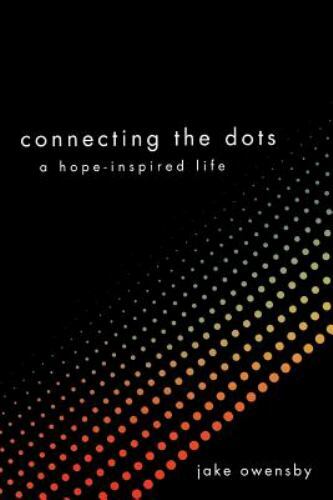 Connecting the Dots : A Hope-inspired Life, Paperback by Owensby, Jake, Like ...