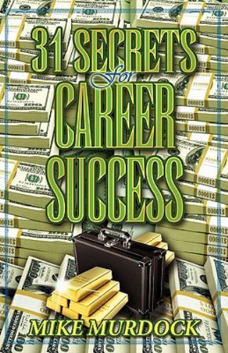 31 Secrets to Career Success, Paperback by Murdock, Mike, Like New Used, Free...