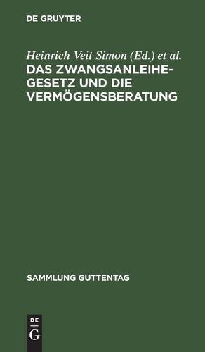 Das Zwangsanleihegesetz Und Die Vermögensberatung (Hardback) Sammlung Guttentag