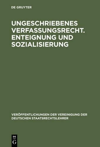 Ungeschriebenes Verfassungsrecht. Enteignung und Sozialisierung (Hardback)