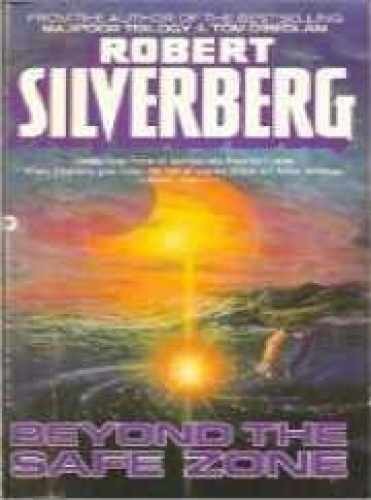 Beyond the Safe Zone - Paperback, by Silverberg Robert - Acceptable