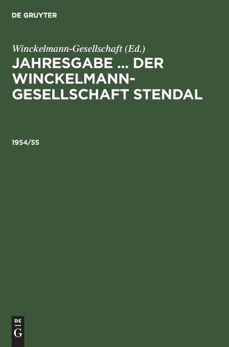 Jahresgabe ... Der Winckelmann-Gesellschaft Stendal. 1954/55 (Hardback)