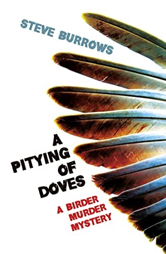 A Pitying of Doves: Birder Murder Mystery 2 (Point Blank) by Burrows, Steve TheFREE US DELIVERY | ISBN: 1780748973 | Quality Books