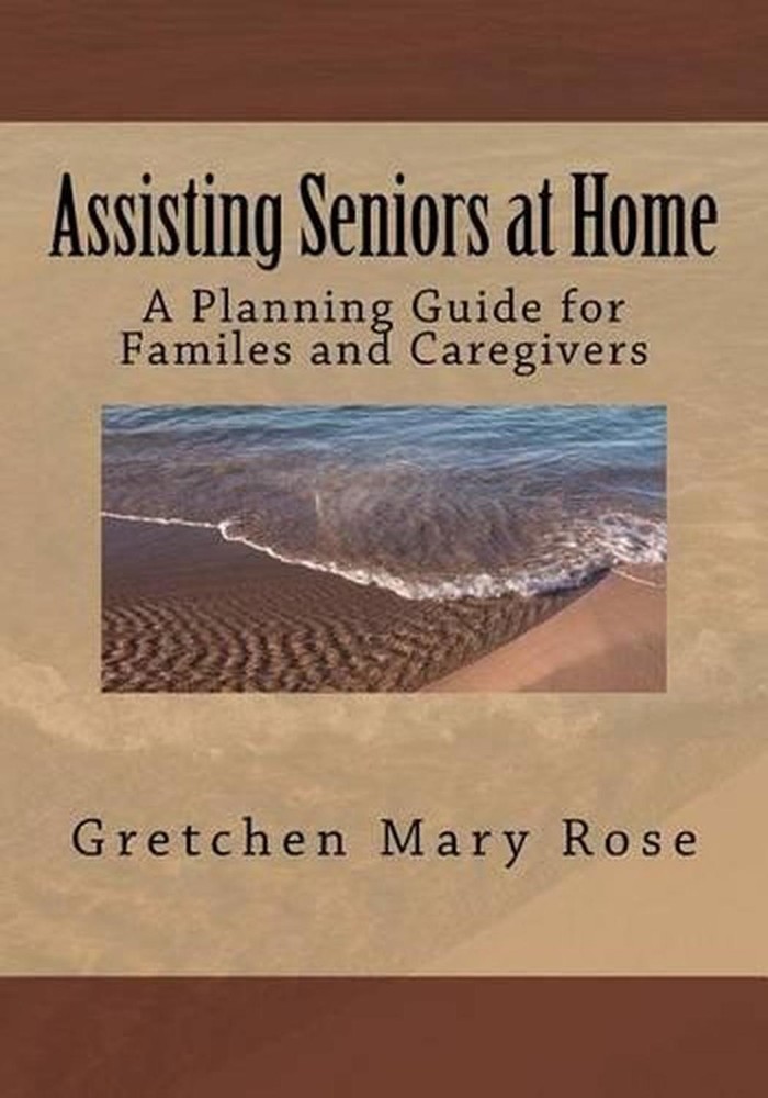 Assisting Seniors at Home, A Planning Guide for Families and Caregivers by Thoma