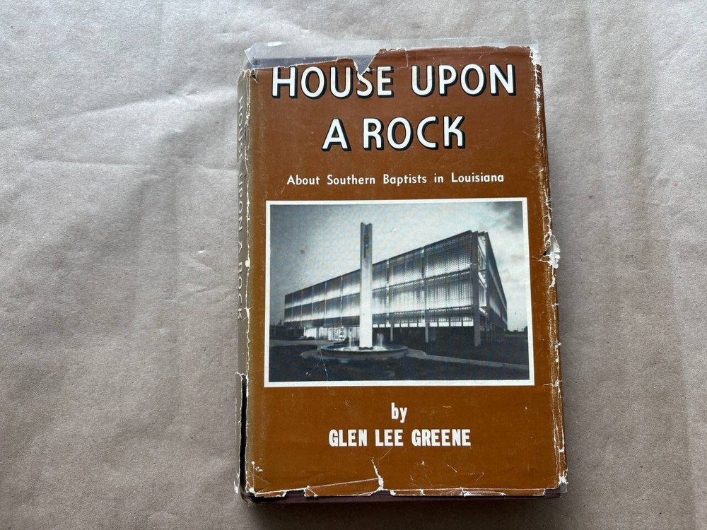 House Upon a Rock About Southern Baptists in Louisiana by Glen Lee Greene