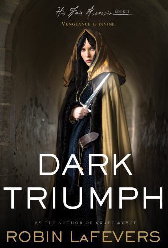 Dark Triumph (His Fair Assassin Trilogy), LaFevers, Robin, New Book