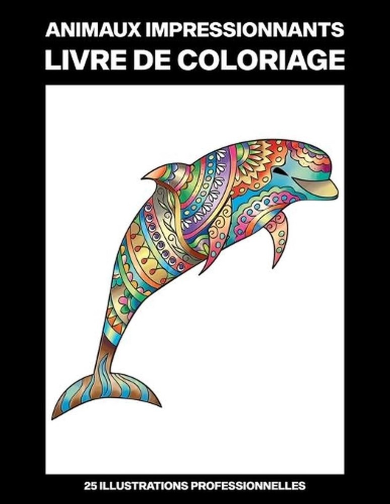 Animaux Impressionnants Livre de Coloriage: Livre de Coloriage Facile pour les P
