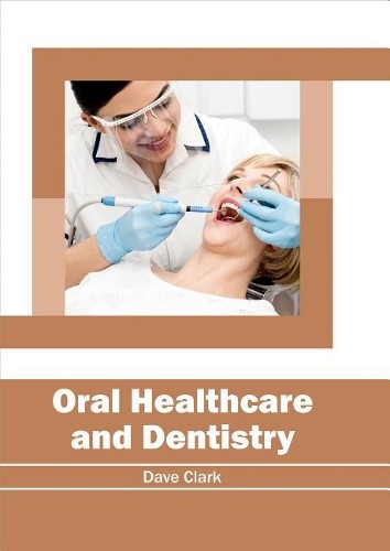 Oral Healthcare and Dentistry (Hardback)