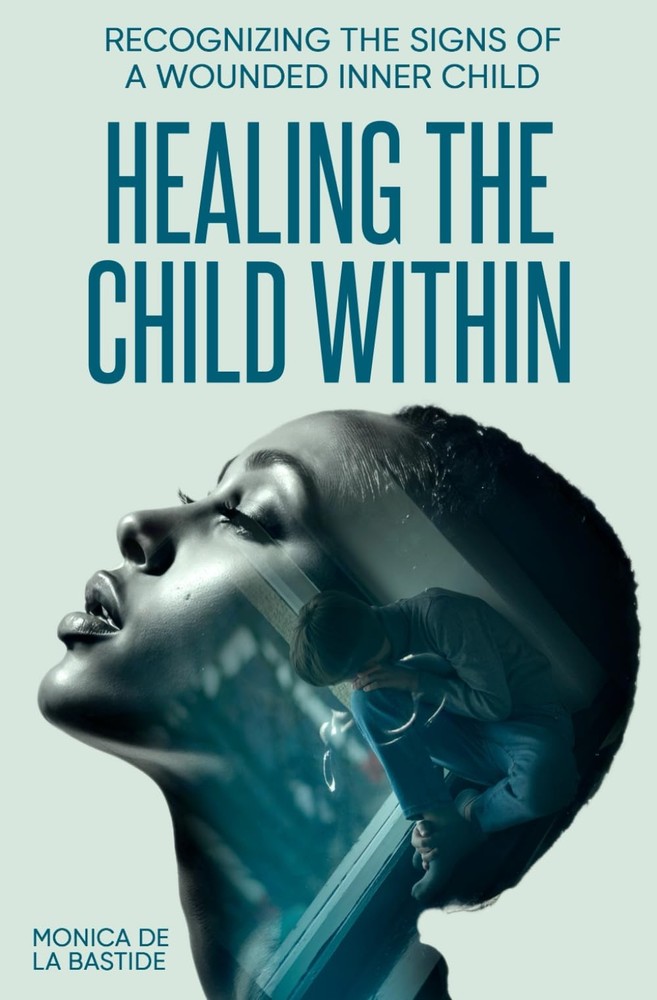 Healing the Child Within: Recognizing the signs of a wounded inner child